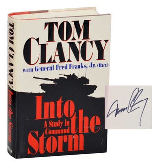 Item #188170 Into The Storm: A Study in Command (Signed First Edition). Tom CLANCY, Fred...