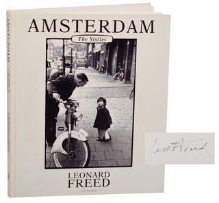 Item #188270 Amsterdam: The Sixties (Signed First Edition). Leonard FREED