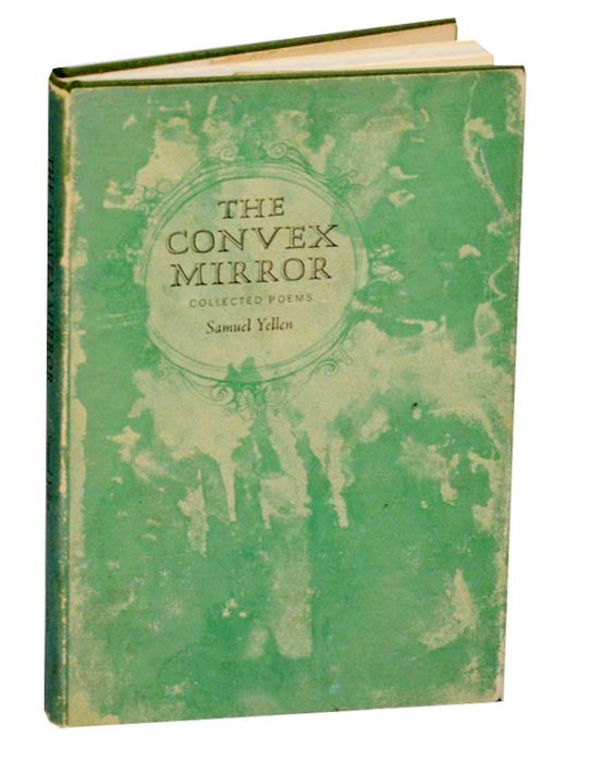 Item #188278 The Convex Mirror: Collected Poems. Samuel YELLEN.