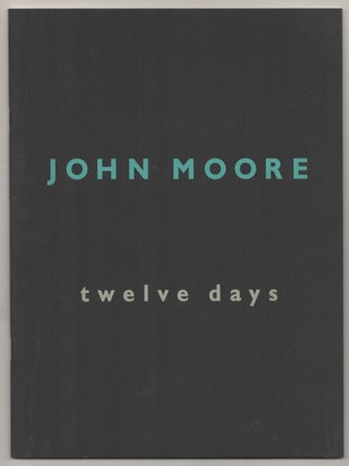 Item #188287 John Moore: Twelve Days. John MOORE, John Yau