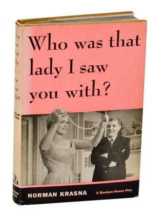 Item #188312 Who Was That Lady I Saw You With? Norman KRASNA