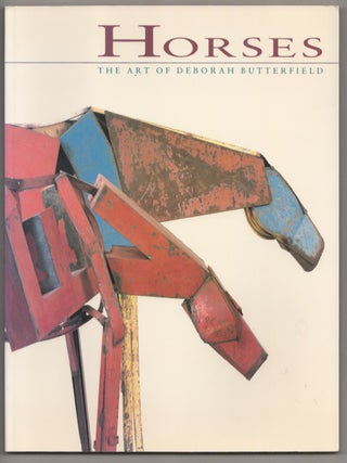 Item #188394 Horses. Deborah BUTTERFIELD, Donald Kuspit, Marcia Tucker
