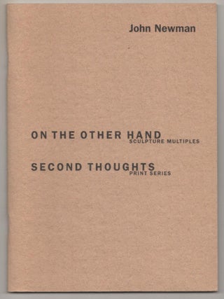 Item #188396 John Newman: On the Other Hand, Sculpture Multiples / Second Thoughts, Print...