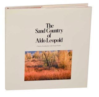 Item #188705 The Sand Country of Aldo Leopold. Charles STEINHACKER, Aldo Leopold, Susan Flader