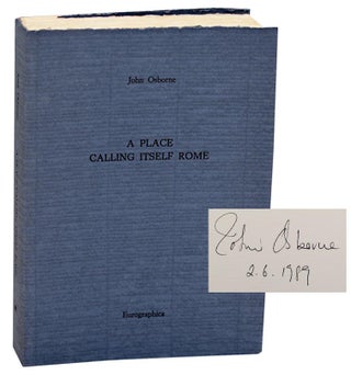 Item #188786 A Place Calling Itself Rome (Signed Limited Edition). John OSBORNE