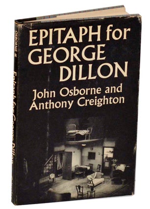 Item #188788 Epitaph For George Dillon. John OSBORNE, Anthony Creighton
