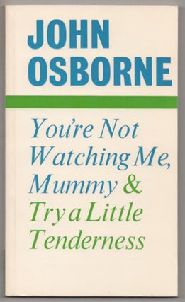 Item #188791 You're Not Watching Me, Mummy and Try a Little Tenderness. John OSBORNE