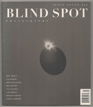 Item #188805 Blind Spot Issue Seven. Uta BARTH, Lorna Simpson, A. M. Holmes, Nan Goldin,...