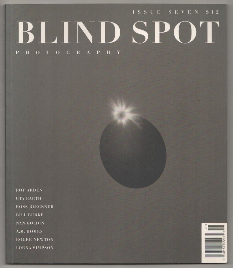 Item #188805 Blind Spot Issue Seven. Uta BARTH, Lorna Simpson, A. M. Holmes, Nan Goldin, Bill Burke, Ross Bleckner.