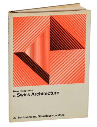 Item #188810 New Directions in Swiss Architecture. Jul BACHMANN, Stanislaus Von Moos