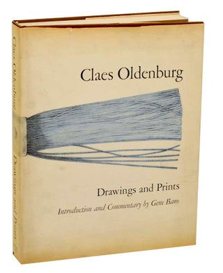 Item #188872 Claes Oldenburg: Drawings and Prints. Claes OLDENBURG, Gene Baro