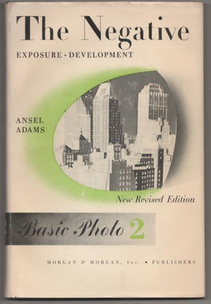 Item #188878 The Negative: Exposure and Development. Ansel ADAMS