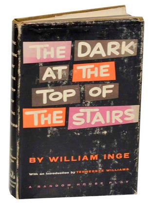 Item #188894 The Dark At The Top of the Stairs. William INGE