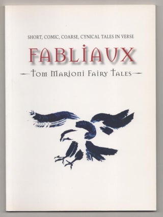Item #188940 Fabliaux: Shor, Comic, Coarse, Cynical Tales in Verse: Fairy Tales. Tom MARIONI