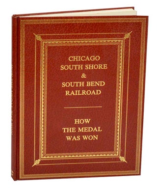 Item #188981 Chicago South Shore & South Bend Railroad: How The Medal Was Won. Norman CARLSON
