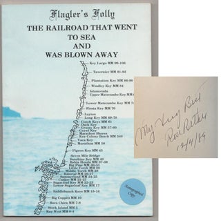 Item #189050 Flagler's Folly: The Railroad That Went to Sea and Was Blown Away (Signed)....