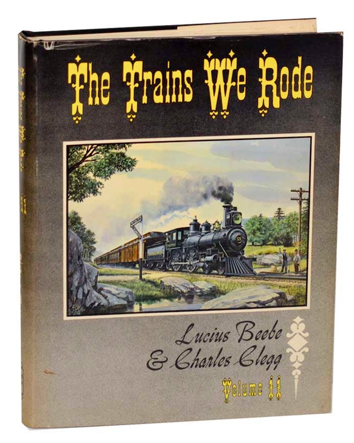 Item #189074 The Trains We Rode Volume II Northern Pacific - Wabash. Lucius BEEBE, Charles Clegg.