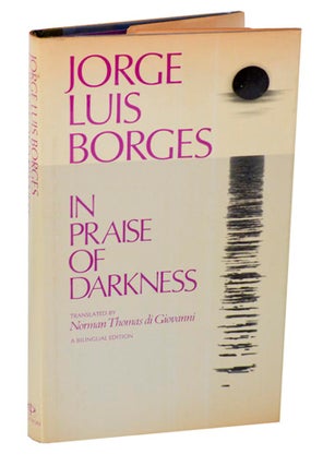 Item #189082 In Praise of Darkness. Jorge Luis BORGES