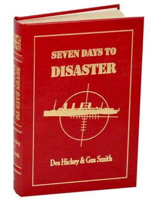 Item #189250 Seven Days to Disaster: The Sinking of the Lusitania. Des HICKEY, Gus Smith