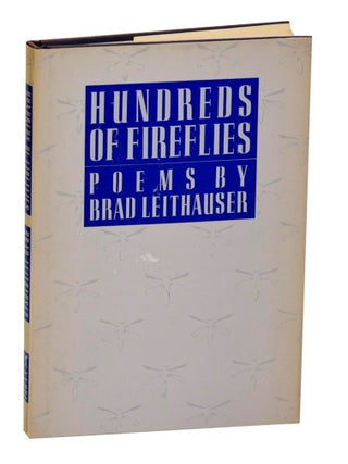 Item #189282 Hundreds of Fireflies. Brad LEITHAUSER