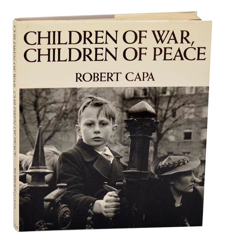 Item #189314 Children of War, Children of Peace. Robert CAPA, Cornell Capa, Richard Whelan.