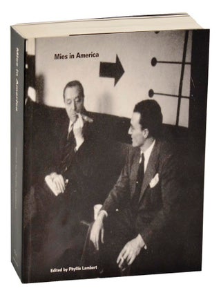 Item #189325 Mies in America. Phyllis LAMBERT, - Mies van der Rohe