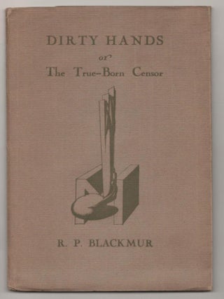 Item #189344 Dirty Hands or The True-Born Censor. R. P BLACKMUR