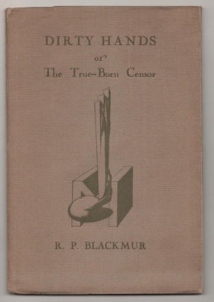 Item #189344 Dirty Hands or The True-Born Censor. R. P. BLACKMUR