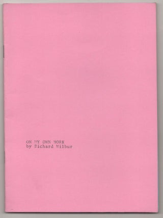 Item #189369 On My Own Work. Richard WILBUR