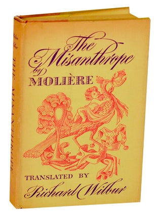 Item #189404 The Misanthrope: Comedy in Five Acts, 1666. Jean Baptiste Poquelin de - Richard...