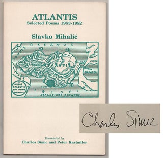 Item #189428 Atlantis: Selected Poems 1953 - 1982 (Signed First Edition). Slavko MIHALIC,...