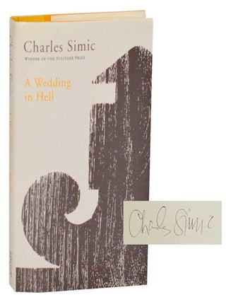 Item #189473 A Wedding in Hell (Signed First Edition). Charles SIMIC