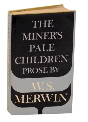 Item #189563 The Miner's Pale Children. W. S. MERWIN