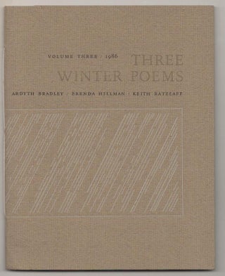 Item #189635 Three Winter Poems. Ardyth BRADLEY, Brenda Hillman, Keith Ratzlaff