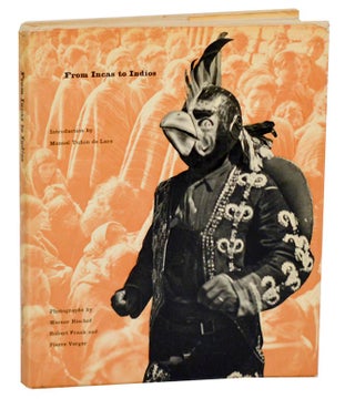 Item #189663 From Incas to Indios. Werner BISCHOF, Robert Frank, Pierre Verger