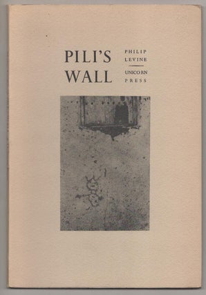 Item #189729 Pili's Wall. Philip LEVINE