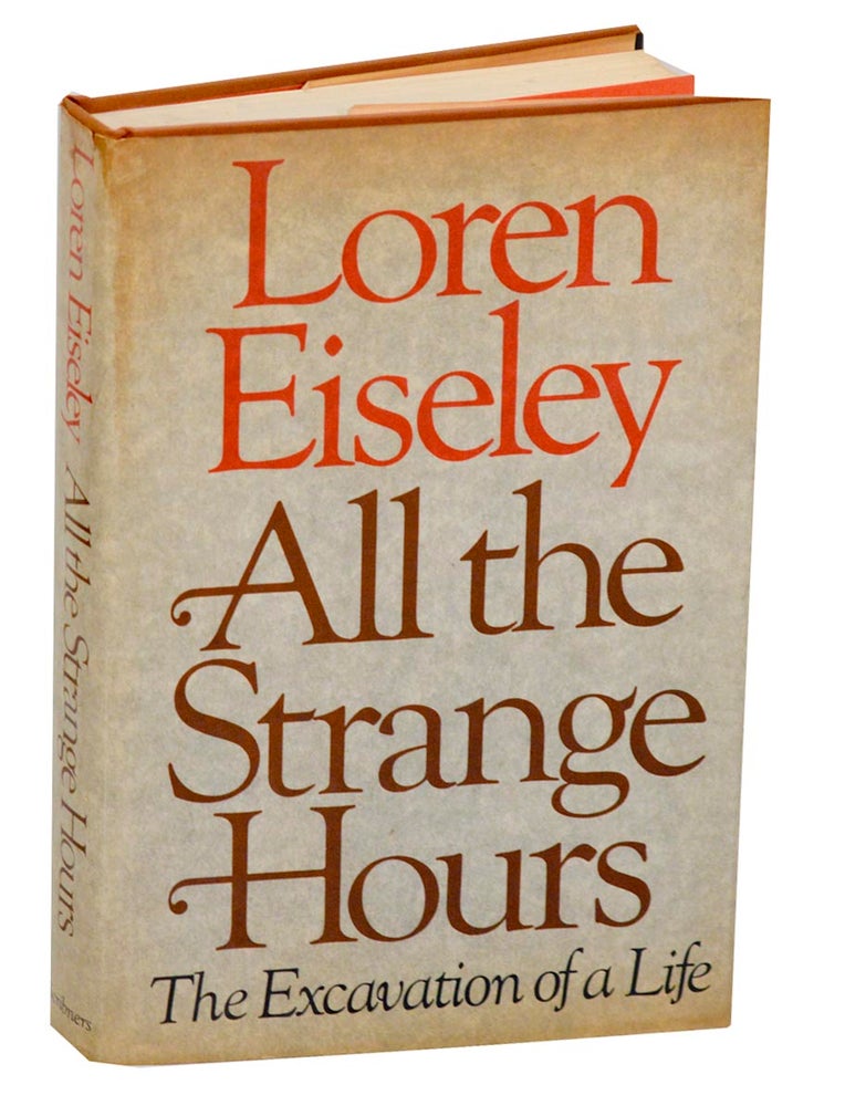 Item #189772 All The Strange Hours: The Excavation of a Life. Loren EISELEY.