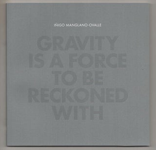 Item #189860 Gravity is a Force To Be Reckoned With. Inigo MANGLANO-OVALLE, Denise...
