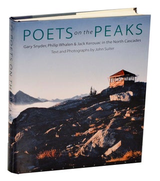 Item #189880 Poets on the Peak: Gary Snyder, Philip Whalen & Jack Kerouac in the North...