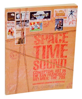 Item #189920 Space Time Sound, Conceptual Art in the San Francisco Bay Area: The 1970s....