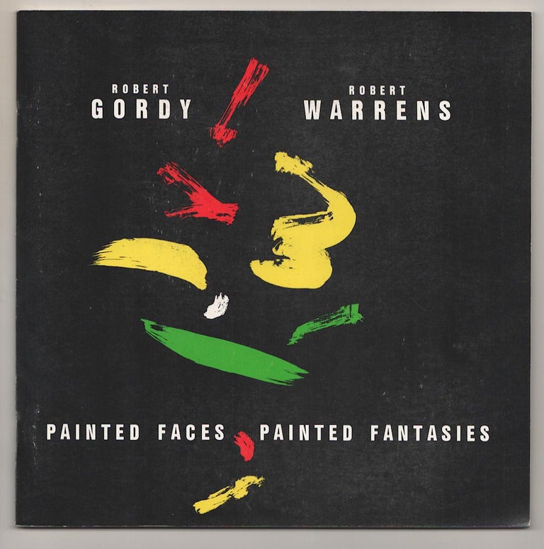 Item #189957 Robert Gordy, Robert Warrens: Painted Faces Painted Fantasies. Robert GORDY, Robert Warrens.
