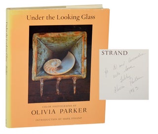Item #190010 Under The Looking Glass (Signed First Edition). Olivia PARKER, Mark Strand