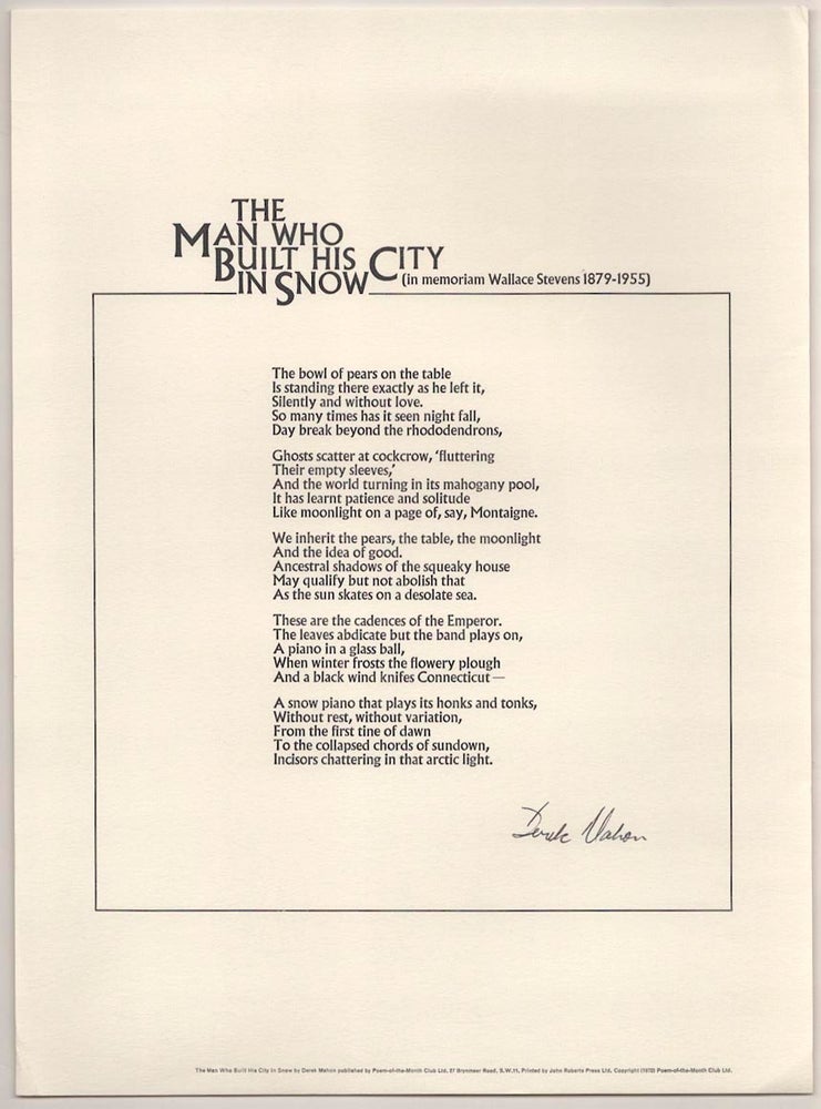 Item #190043 The Man Who Built His City in Snow (in memoriam Wallace Stevens 1879-1955) (Signed Broadside). Derek MAHON.