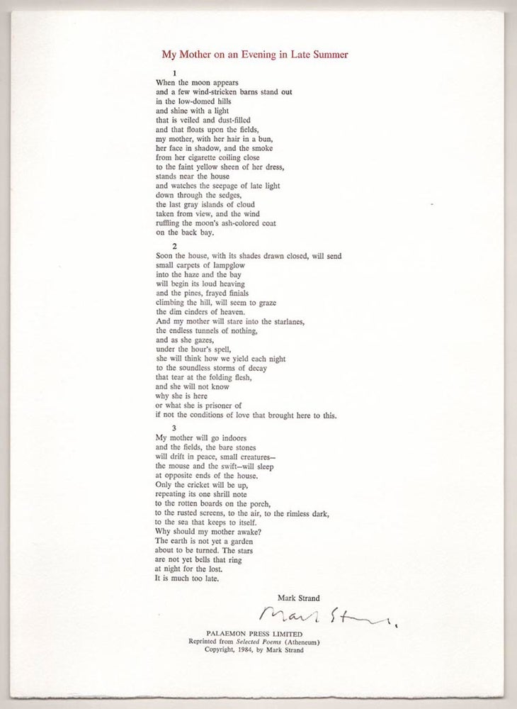 Item #190061 My Mother on an Evening in Late Summer (Signed Broadside). Mark STRAND.