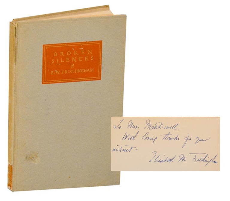 Item #190175 Broken Silences: Poems (Signed). Elisabeth White FROTHINGHAM.