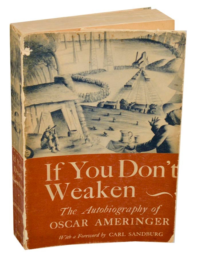 Item #190186 If You Don't Weaken: The Autobiography of Oscar Ameringer. Oscar AMERINGER, Carl Sandburg.