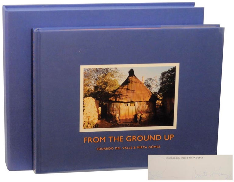 Item #190217 From the Ground Up (Signed Limited Edition). Eduardo DEL VALLE, Mirta Gomez, Richard Rodriguez.