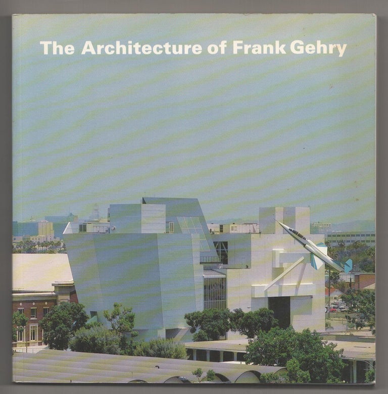Item #190220 The Architecture of Frank Gehry. Frank GEHRY, Mildred Friedman, Coosje van Bruggen, Rosemarie Haag Bletter.