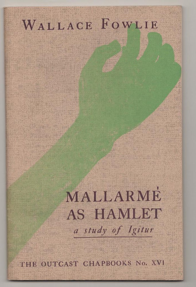Item #190235 Mallarme at Hamlet: A Study of Igitur. Wallace FOWLIE.