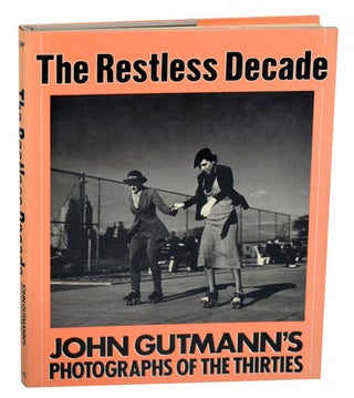 Item #190240 The Restless Decade: John Gutmann's Photographs of The Thirties. Max KOZLOFF,...